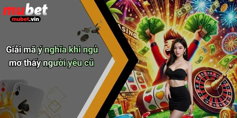 Giải mã ý nghĩa khi ngủ mơ thấy người yêu cũ