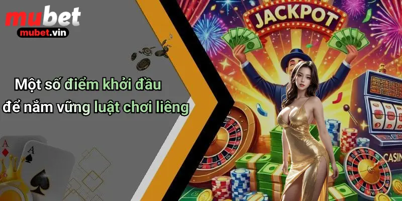 Một số điểm khởi đầu để nắm vững luật chơi liêng